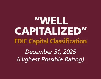 "Well Capitalized" quote and highest possible rating from FDIC Capital Classification as of December 2025